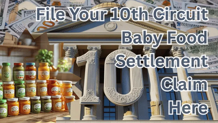 File Your 10th Circuit Baby Food Settlement Claim Here text on depiction of Tenth Circuit court with toddler puree jars and high value cash backdrop.